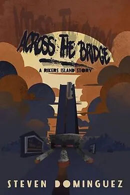 E-Book (epub) Across The Bridge a Rikers Island Story von Steven Dominguez