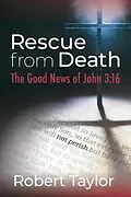 E-Book (epub) Rescue from Death: The Good News of John 3 von Robert Taylor