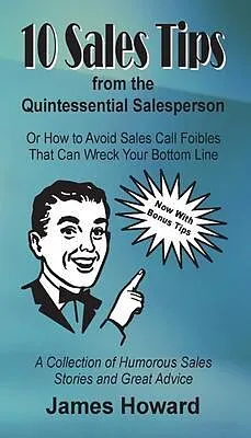 E-Book (epub) 10 Sales Tips From The Quintessential Salesperson von James Howard