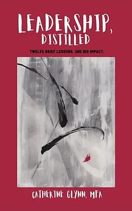 E-Book (epub) Leadership, Distilled von Catherine Glynn