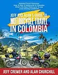 E-Book (epub) Jeff and Alan's Guide To Motorcycle Travel In Colombia von Jeffrey Cremer, Alan Churchill