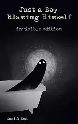 E-Book (epub) Just a Boy Blaming Himself - Invisible Edition von Daniel Hess