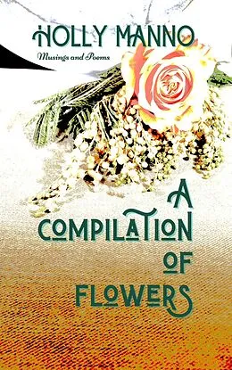 E-Book (epub) A Compilation of Flowers von Holly Manno