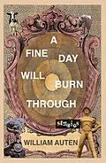 E-Book (epub) A Fine Day Will Burn Through von William Auten