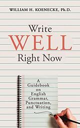 eBook (epub) Write Well Right Now de William Koenecke