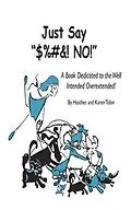 E-Book (epub) Just Say "$%#&! NO!" von Heather Lynn Tobin