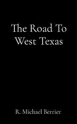 E-Book (epub) The Road To West Texas von R. Michael Berrier