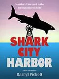 E-Book (epub) Shark City Harbor von Darryl Pickett