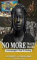E-Book (epub) No More Trauma No More Drama von Anthony J. Smith