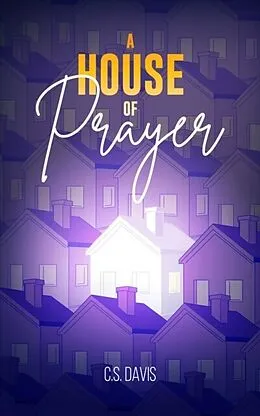 E-Book (epub) A House of Prayer von C. S. Davis