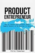 E-Book (epub) Product Entrepreneur: How to Launch Your Product Idea von Chris Clearman