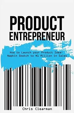 E-Book (epub) Product Entrepreneur: How to Launch Your Product Idea von Chris Clearman