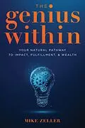 E-Book (epub) The Genius Within: Your Natural Pathway to Impact, Fulfillment, & Wealth von Mike Zeller