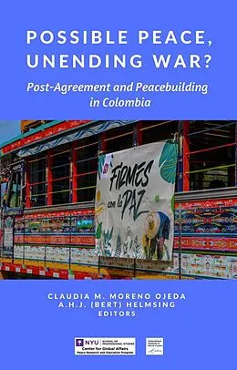 E-Book (epub) Possible Peace, Unending War? Post-Agreement and Peacebuilding in Colombia von Claudia M. Moreno Ojeda, Fernán E. González, A. H. J. (Bert) Helmsing