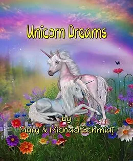 E-Book (epub) Unicorn Dreams von Mary Schmidt, Michael Schmidt