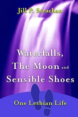 E-Book (epub) Waterfalls, The Moon and Sensible Shoes von Jill P. Strachan