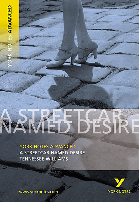 Streetcar Named Desire: York Notes Advanced - everything you need to study and prepare for the 2025 and 2026 exams