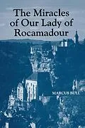 E-Book (pdf) The Miracles of Our Lady of Rocamadour von Marcus Bull