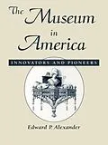 E-Book (epub) The Museum in America von Edward P. Alexander