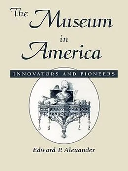E-Book (epub) The Museum in America von Edward P. Alexander