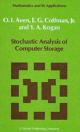 E-Book (pdf) Stochastic Analysis of Computer Storage von O. I. Aven, E. G. Coffman, Y. A. Kogan