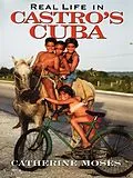 E-Book (epub) Real Life in Castro's Cuba von Catherine Moses