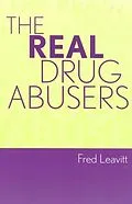 E-Book (epub) The Real Drug Abusers von Fred Leavitt