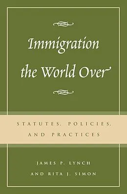 E-Book (epub) Immigration the World Over von James P. Lynch, Rita J. Simon