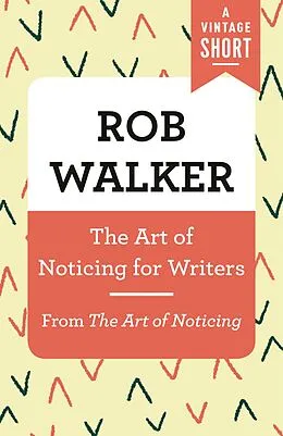 E-Book (epub) The Art of Noticing for Writers von Rob Walker