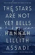 E-Book (epub) The Stars Are Not Yet Bells von Hannah Lillith Assadi