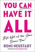 E-Book (epub) You Can Have It All, Just Not at the Same Damn Time von Romi Neustadt