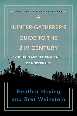 eBook (epub) A Hunter-Gatherer's Guide to the 21st Century de Heather Heying, Bret Weinstein