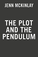 eBook (epub) The Plot and the Pendulum de Jenn Mckinlay