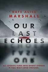 Kartonierter Einband Our Last Echoes von Kate Alice Marshall