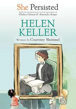 E-Book (epub) She Persisted: Helen Keller von Courtney Sheinmel, Chelsea Clinton