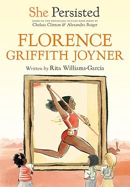 E-Book (epub) She Persisted: Florence Griffith Joyner von Rita Williams-Garcia, Chelsea Clinton