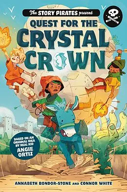 E-Book (epub) The Story Pirates Present: Quest for the Crystal Crown von Story Pirates, Annabeth Bondor-Stone, Connor White
