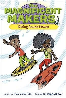 E-Book (epub) The Magnificent Makers #3: Riding Sound Waves von Theanne Griffith