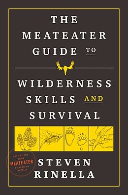 Broschiert The MeatEater Guide to Wilderness Skills and Survival von Steven Rinella