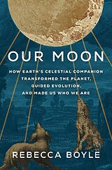 Livre Relié Our Moon de Rebecca Boyle