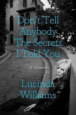 Fester Einband Don't Tell Anybody the Secrets I Told You von Lucinda Williams