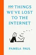 E-Book (epub) 100 Things We've Lost to the Internet von Pamela Paul