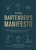 E-Book (epub) The Bartender's Manifesto von Toby Maloney, Emma Janzen, The Bartenders of The Violet Hour