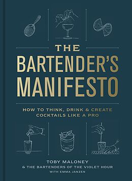 eBook (epub) The Bartender's Manifesto de Toby Maloney, Emma Janzen, The Bartenders of The Violet Hour