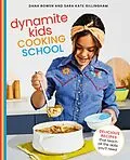 E-Book (epub) Dynamite Kids Cooking School von Dana Bowen, Sara Kate Gillingham