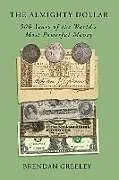 Fester Einband The Almighty Dollar von Brendan Greeley