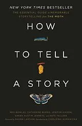 Kartonierter Einband How to Tell a Story von The Moth, Meg Bowles, Catherine Burns