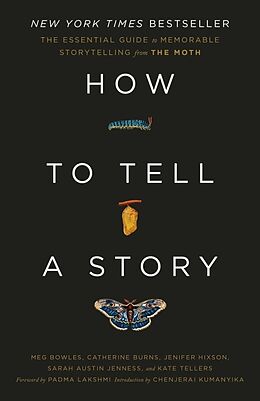 Kartonierter Einband How to Tell a Story von The Moth, Meg Bowles, Catherine Burns