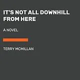 Audio CD (CD/SACD) It's Not All Downhill from Here von Terry McMillan, Terry McMillan