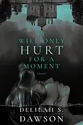 E-Book (epub) It Will Only Hurt for a Moment von Delilah S. Dawson